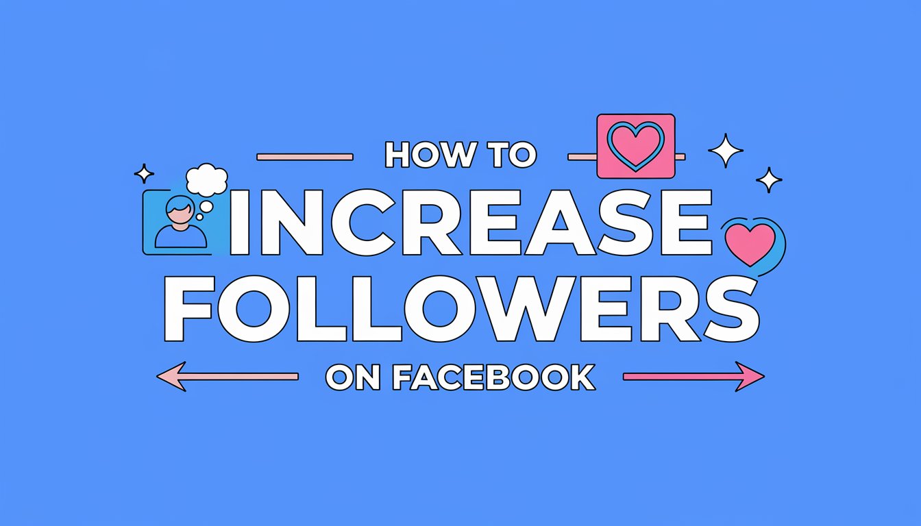 How to Increase Followers on Facebook